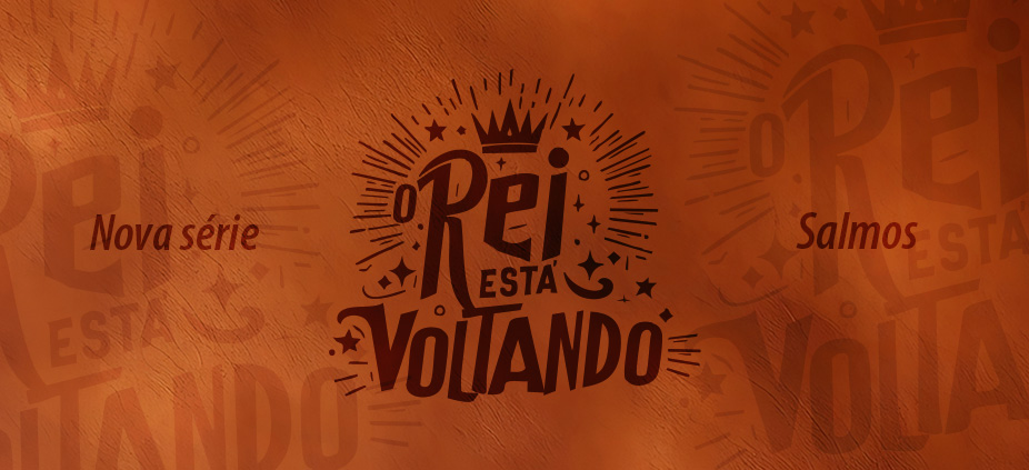 O Rei está voltando | Nova Série – Salmos