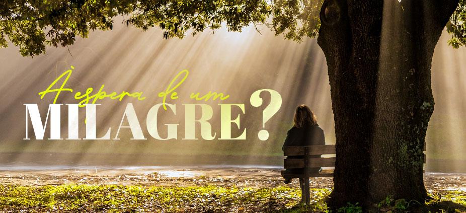À espera de um milagre?